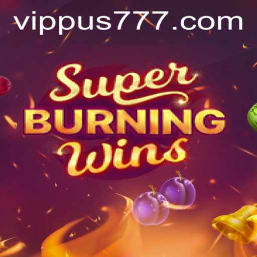 SuperBurningWins Game: Unveiling Excitement with a Fiery Spin